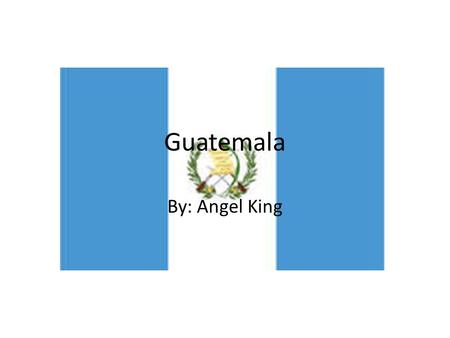 Guatemala By: Angel King. Top 10 Hotels Barcelo Guatemala City Real InterContinental Guatemala Hotel Vista Real Guatemala Mercure Casa Veranda Guatemala.