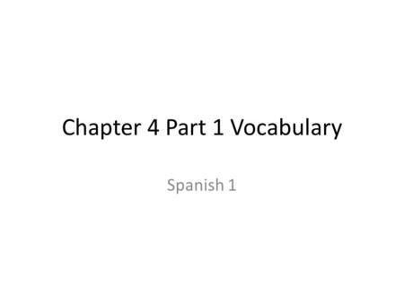 Chapter 4 Part 1 Vocabulary Spanish 1. Almuerzo- Lunch.
