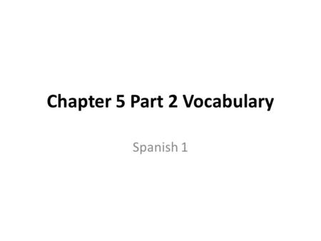 Chapter 5 Part 2 Vocabulary Spanish 1. Afueras- Outskirts.