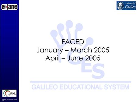 Template Developed by Jose A. Fortin FACED January – March 2005 April – June 2005.