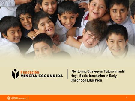 1 Mentoring Strategy in Futuro Infantil Hoy : Social Innovation in Early Childhood Education.