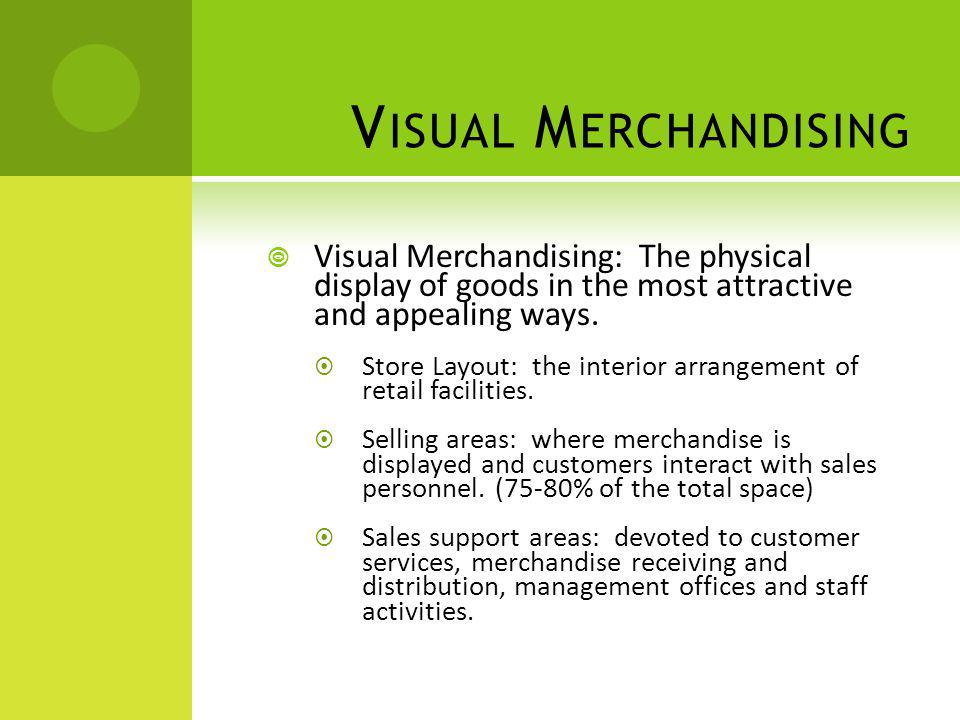 Visual+Merchandising+Visual+Merchandising%3A+The+physical+display+of+goods+in+the+most+attractive+and+appealing+ways