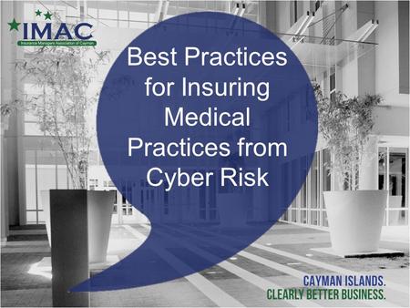 Best Practices for Insuring Medical Practices from Cyber Risk.
