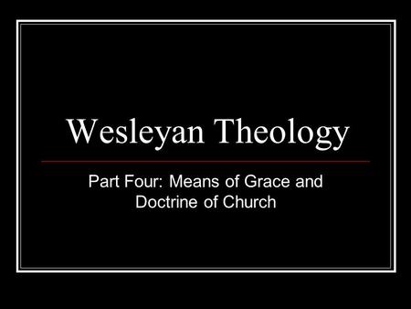 Part Four: Means of Grace and Doctrine of Church