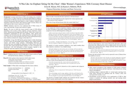 Erica K. Husser, M.S. & Karen A. Roberto, Ph.D. Virginia Polytechnic Institute and State University ABSTRACT Background: Coronary heart disease (CHD) is.
