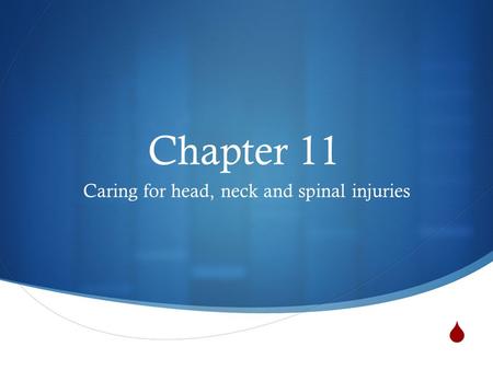  Chapter 11 Caring for head, neck and spinal injuries.