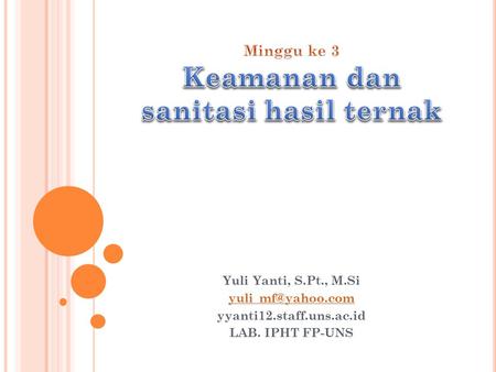 Yuli Yanti, S.Pt., M.Si yyanti12.staff.uns.ac.id LAB. IPHT FP-UNS.