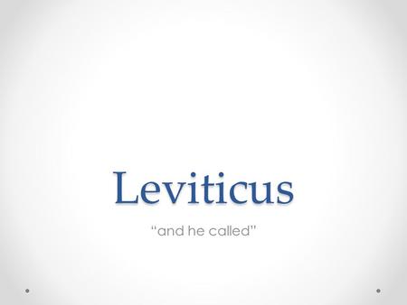 Leviticus “and he called”. Clean and Unclean o Ritually o Makes a distinction between the clean and unclean o Separated for a period of time o Must purify.