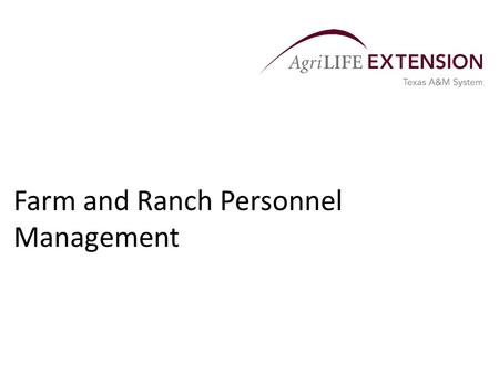 Farm and Ranch Personnel Management.  People represent one of the most important resources in making a farm or ranch more competitive.