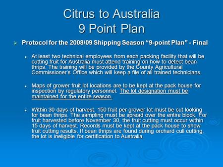 Citrus to Australia 9 Point Plan  Protocol for the 2008/09 Shipping Season “9-point Plan” - Final At least two technical employees from each packing facility.
