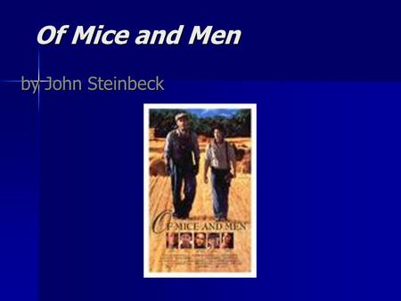 Of Mice and Men by John Steinbeck Title inspiration The inspiration for the title of the novel, The inspiration for the title of the novel, Of Mice and.