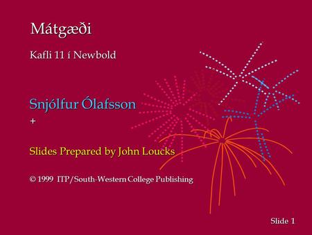 1 1 Slide Mátgæði Kafli 11 í Newbold Snjólfur Ólafsson + Slides Prepared by John Loucks © 1999 ITP/South-Western College Publishing.