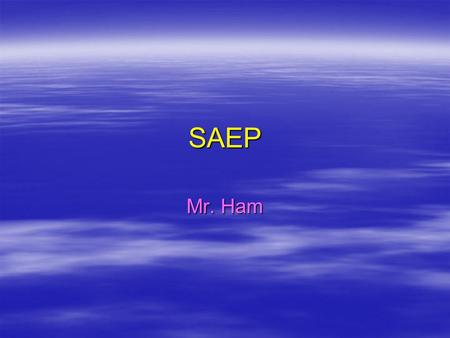 SAEP Mr. Ham. Objectives  Define supervised Agricultural Experience Program  List examples of projects students may have as SAEP  Explain the purpose.
