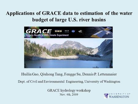 Applications of GRACE data to estimation of the water budget of large U.S. river basins Huilin Gao, Qiuhong Tang, Fengge Su, Dennis P. Lettenmaier Dept.