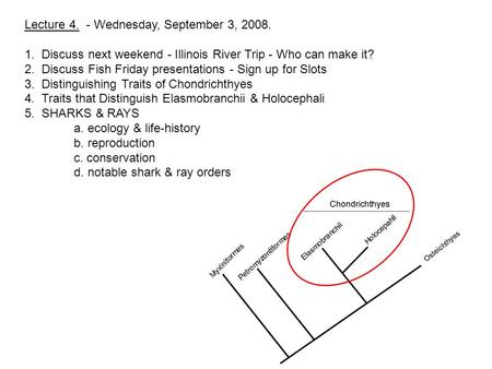 Lecture 4. - Wednesday, September 3, 2008. 1. Discuss next weekend - Illinois River Trip - Who can make it? 2. Discuss Fish Friday presentations - Sign.