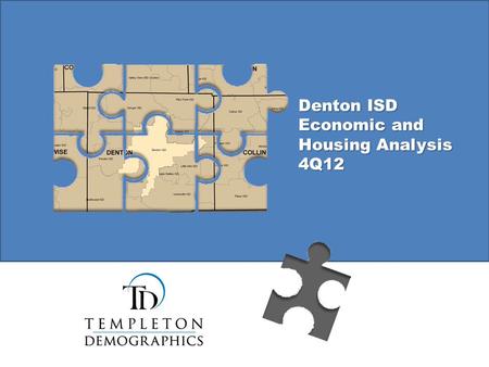 Denton ISD Economic and Housing Analysis 4Q12. Denton ISD Foreclosures 4Q12 Denton ISD - 61 50% lower than same time a year ago.