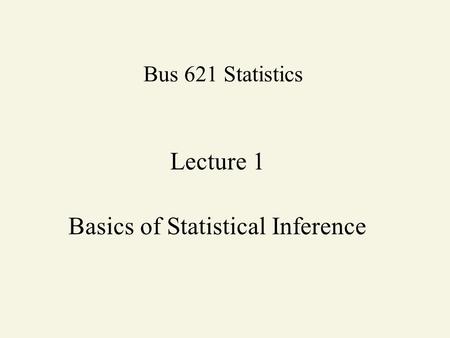 Lecture 1 Basics of Statistical Inference