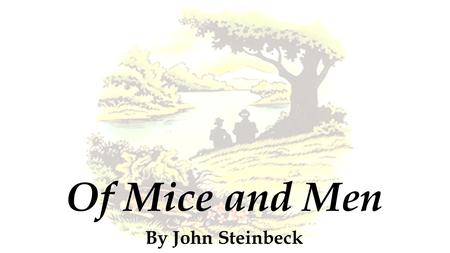 Of Mice and Men By John Steinbeck. Items to Consider: What’s in a Name? George and Lennie are the only two characters with last names. Lennie’s last.