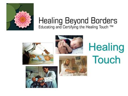 Healing Touch Healing Touch. What is Healing Touch? Healing Touch is a relaxing, nurturing, energy (biofield) therapy.