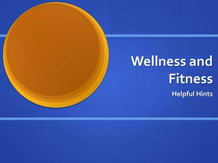 Wellness and Fitness Helpful Hints. Calories in < Calories out More calories must be burned than what is taken in to loose weight Basal Metabolic Rate: