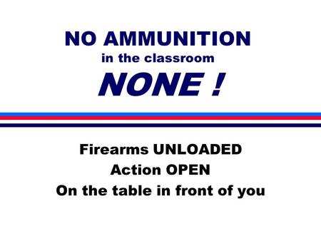 NO AMMUNITION in the classroom NONE !