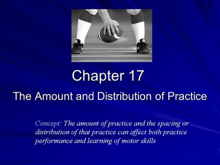 Chapter 17 The Amount and Distribution of Practice.