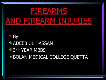 FIREARMS AND FIREARM INJURIES