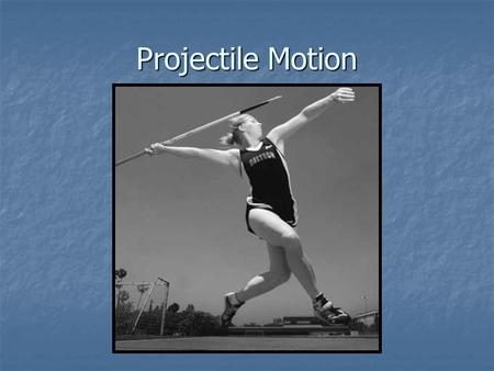 Projectile Motion. 2 components of all projectile motion: Horizontal component (vx) is constant. Vertical component (vy) is affected by gravity.