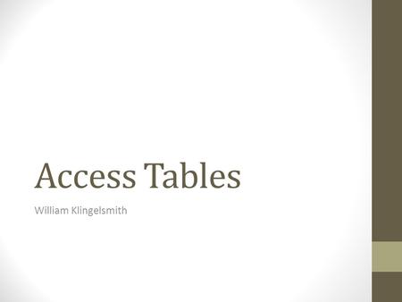 Access Tables William Klingelsmith. Exam Review/Reminders Grades were okay for the most part Common errors Incorrect references in formula Incorrect difference.