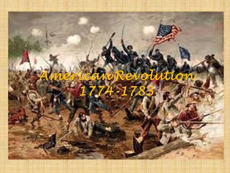 The American Revolution 1774-1783 American Revolution 1774-1783.