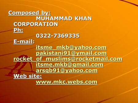 Composed by: MUHAMMAD KHAN CORPORATION Ph: 0322-7369335