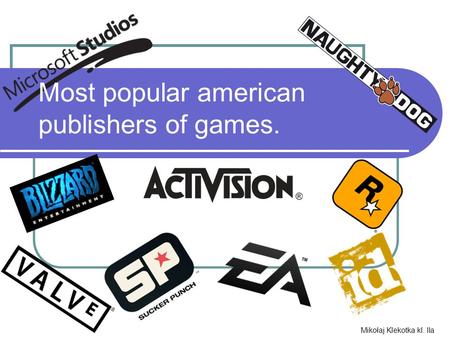 Most popular american publishers of games. Mikołaj Klekotka kl. IIa.