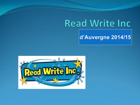 D’Auvergne 2014/15. Introduction Read Write Inc. is a structured phonics program to teach reading and spelling. It has three main elements: 1) Speed Sounds.