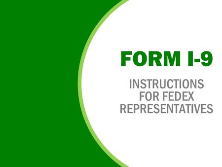 Form I-9 INSTRUCTIONS for FedEx Representatives