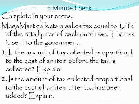 5 Minute Check Complete in your notes. MegaMart collects a sakes tax equal to 1/16 of the retail price of each purchase. The tax is sent to the government.