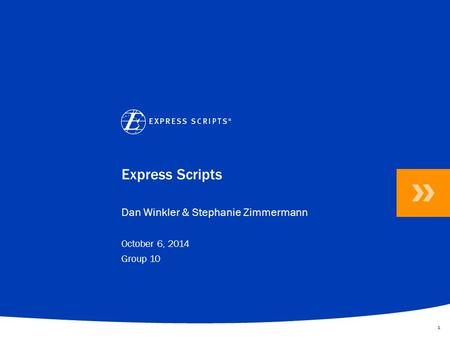 11 Express Scripts Dan Winkler & Stephanie Zimmermann October 6, 2014 Group 10.