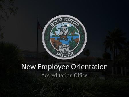 New Employee Orientation Accreditation Office. What is Accreditation? Accreditation helps the Department to establish standards designed to increase.