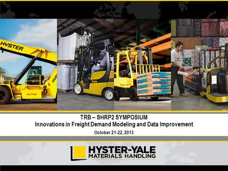 000000 255 213 29 137 80 999999 255 227 108 TRB – SHRP2 SYMPOSIUM Innovations in Freight Demand Modeling and Data Improvement October 21-22, 2013.