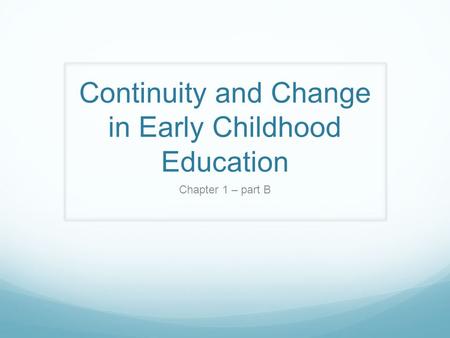 Continuity and Change in Early Childhood Education