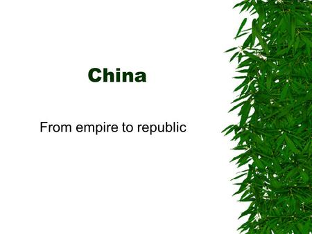 China From empire to republic. Qing Dynasty (1644-1911)  Manchu nomadic invaders  Originally stabilized China  Ruled for 300 years  Ended with the.