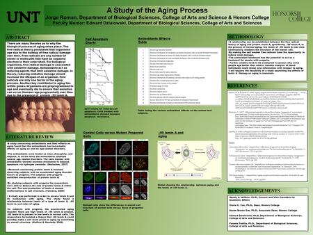 A Study of the Aging Process Jorge Roman, Department of Biological Sciences, College of Arts and Science & Honors College Faculty Mentor: Edward Dzialowski,