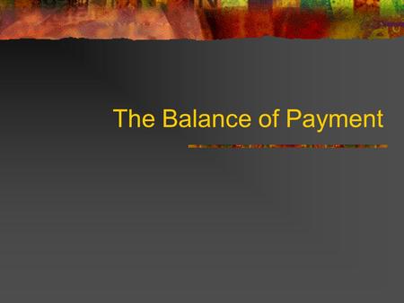The Balance of Payment.