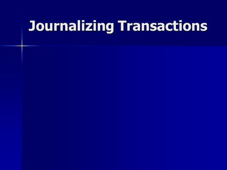 Journalizing Transactions. General Notes If a co. receives cash – it is ALWAYS a debit. If a co. receives cash – it is ALWAYS a debit. If a co. pays cash.
