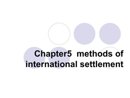 Chapter5 methods of international settlement