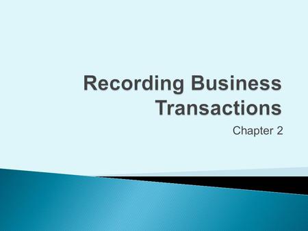 Chapter 2. Explain accounts, journals, and ledgers as they relate to recording transactions and describe common accounts 2Copyright (c) 2009 Prentice.