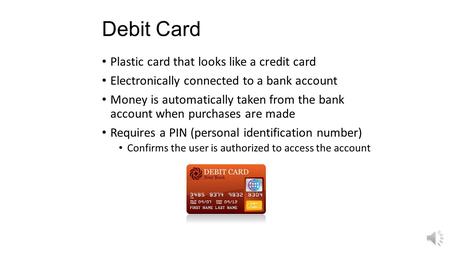 Debit Card Plastic card that looks like a credit card