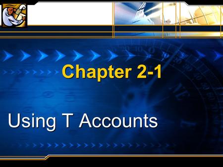 LESSON 2-1 Using T Accounts
