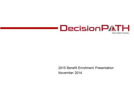 2015 Benefit Enrollment Presentation November 2014.
