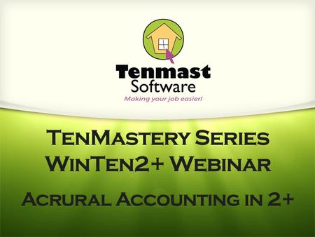 Acrural Accounting in 2+ TenMastery Series WinTen2+ Webinar.
