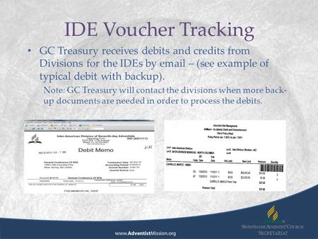 S ECRETARIAT IDE Voucher Tracking GC Treasury receives debits and credits from Divisions for the IDEs by email – (see example of typical debit with backup).